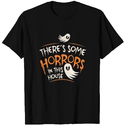 There's Some Horrors In This House Funny Halloween T Shirts