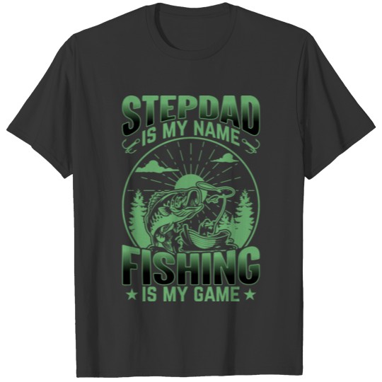 Step Dad Is My Name Fishing Is My Game Funny T Shirts