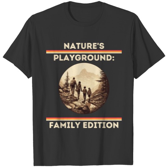 Nature's Playground: Family Edition Family Hiking T Shirts