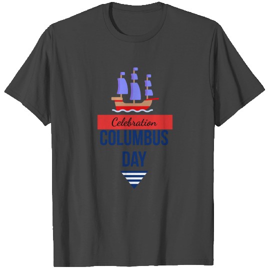 Columbus Day Celebration: Explore, Discover, Remem T Shirts