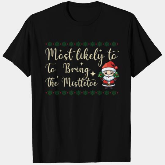 Most Likely To Bring The Mistletoe Funny Christmas T Shirts