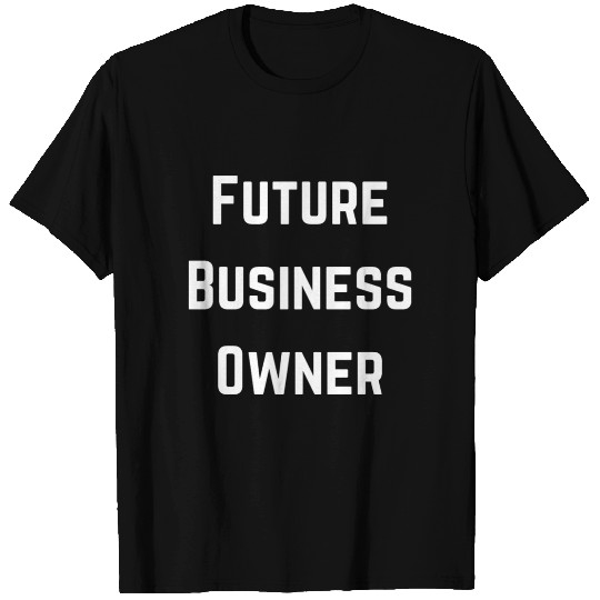 Future Business Owner Design T Shirts