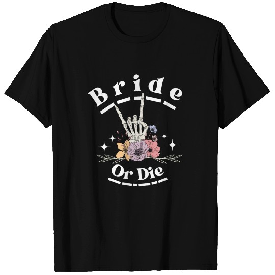Bride Or Die Skeleton Hand Gothic Bachelorette T Shirts