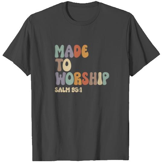 Spiritual Calling - Made To Worship Psalm 95:1 T Shirts