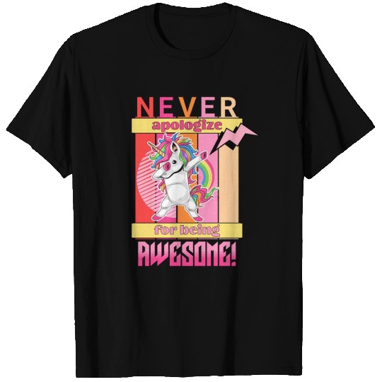 Never apologize for awesome T Shirts