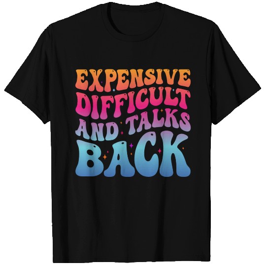 Expensive Difficult And Talks Back Mom Life T Shirts