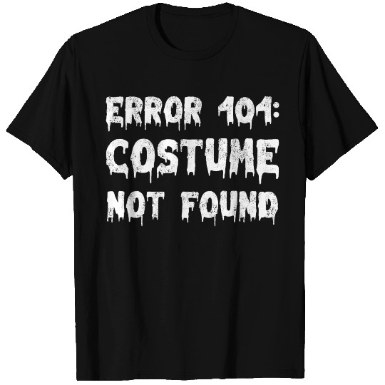 error 404 costume not found T Shirts