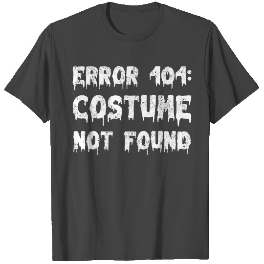 error 404 costume not found T Shirts
