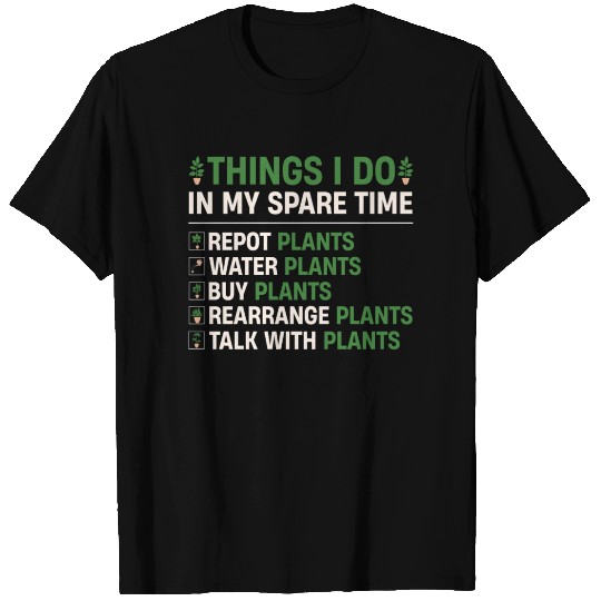 Things I Do In My Spare Time plants, funny garden T Shirts