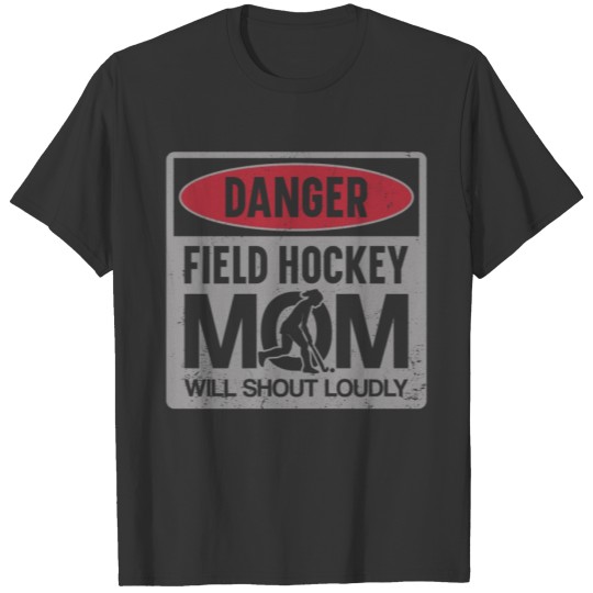 Field Hockey Mom Danger Field T Shirts