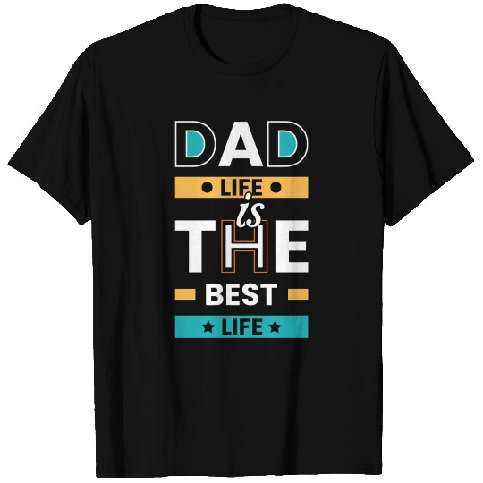 Dad Life is the Best Life T Shirts