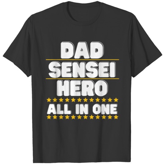 Dad, Sensei, Hero: All in One Karate Dad T Shirts