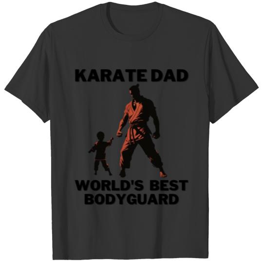Karate Dad, World's Best Bodyguard Karate Dad T Shirts