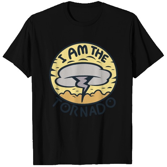 I Am The Tornado T Shirts