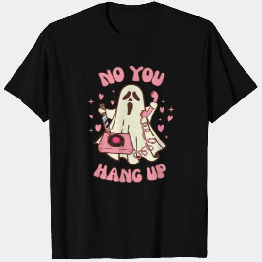 No You Hang Up T Shirts