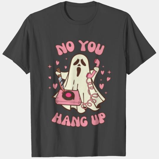 No You Hang Up T Shirts