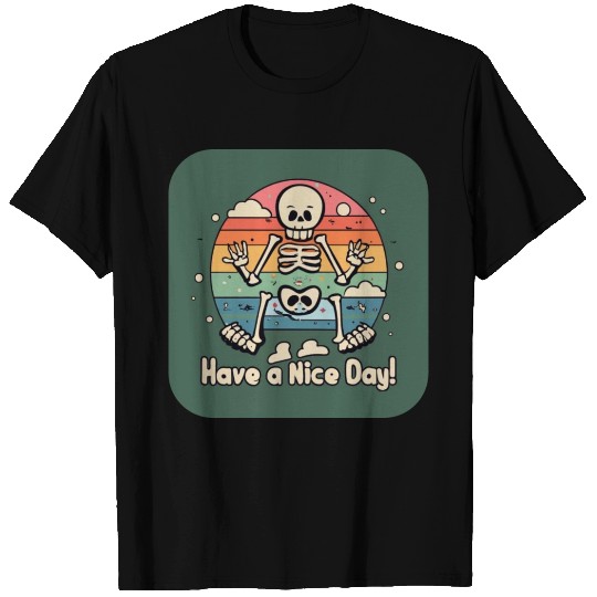 skeleton have a nice day T Shirts