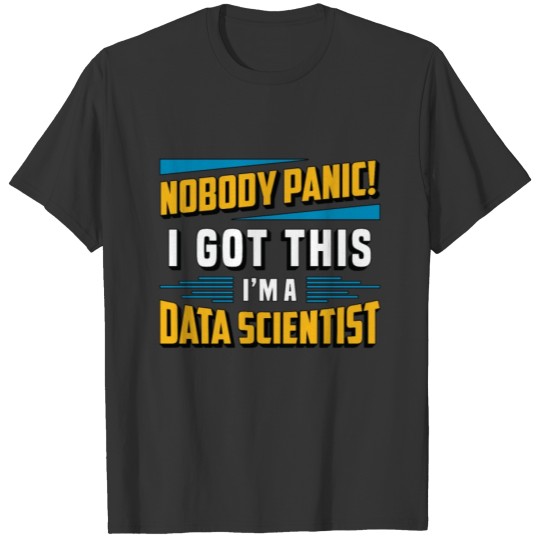 Data Mining Nobody Panic I Got This Data Analyst T Shirts