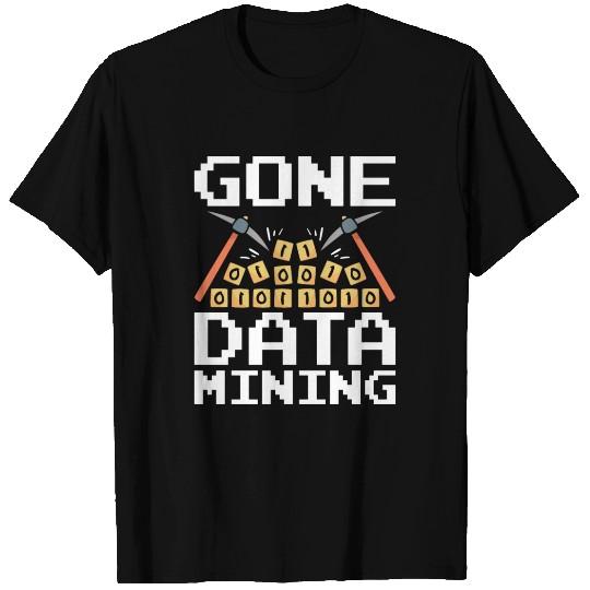 Data Mining Gone Data Mining Computer Engineering T Shirts