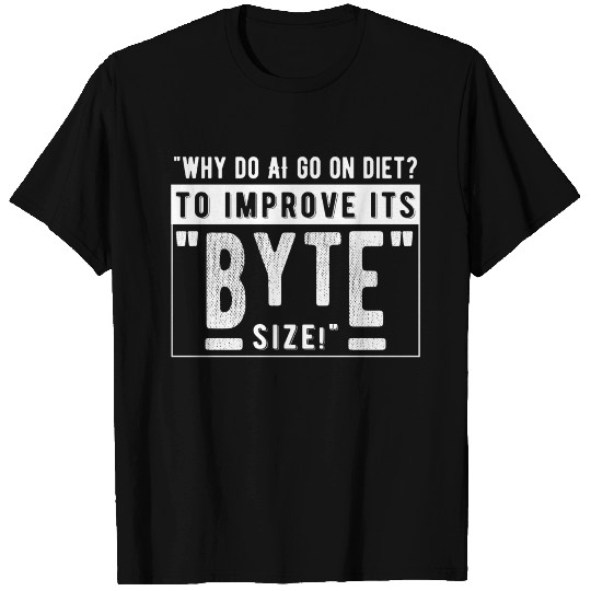 Why did the AI go on a diet T Shirts