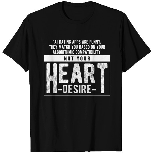 AI dating apps are funny T Shirts