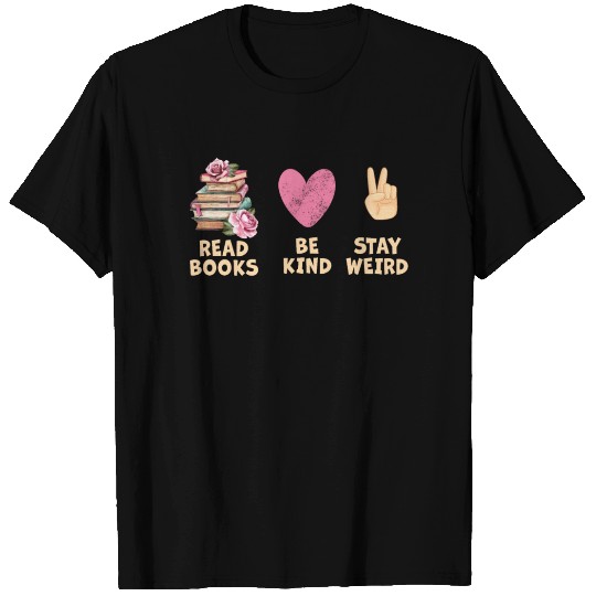 Read Books Be Kind Stay Weird Reading T Shirts
