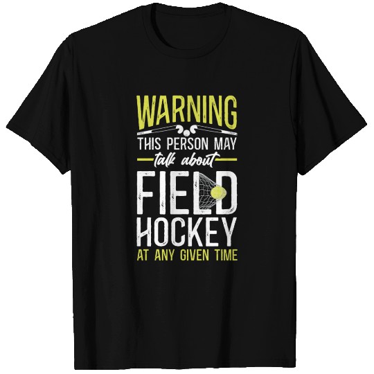 Field Hockey Warning This Person T Shirts