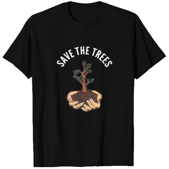 Save the Trees Eco-Friendly Advocates Gift T Shirts