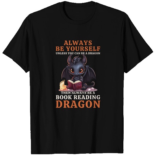 "Always Be Yourself" - Book Reading Black Dragon T Shirts