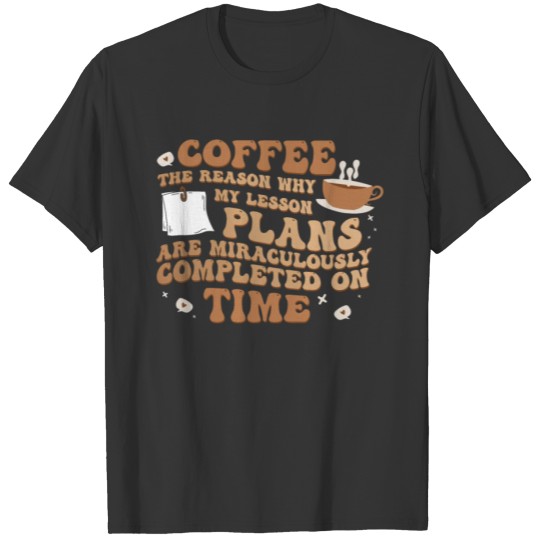 Teacher Coffee Lover Quote Funny Teaching T Shirts