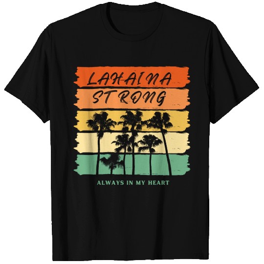 Lahaina strong always in my heart T Shirts