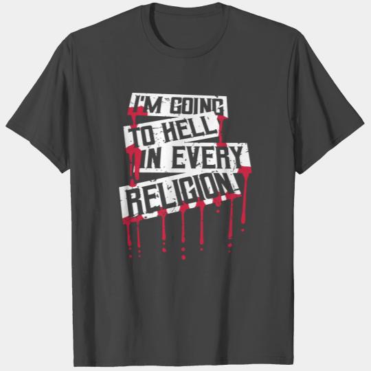 I'm Going To Hell In Every Religion Funny Atheist T Shirts
