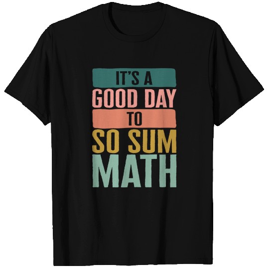 Math Teacher T Shirts, It's A Good Day To Do Sum
