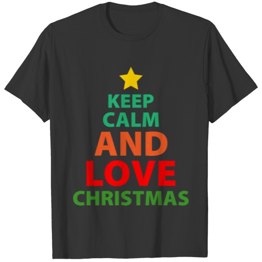 Keep calm and love christmas Christmas Festive T Shirts