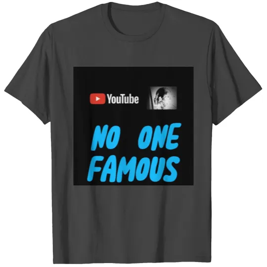 No One Famous YouTube Channel T Shirts