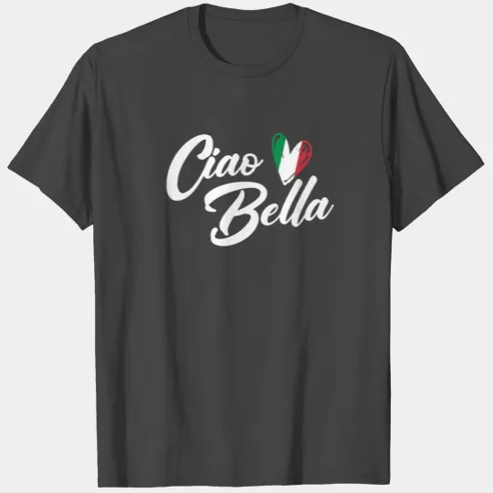 Ciao Bella Italian Hello Goodbye Visit Italy Ciao T Shirts