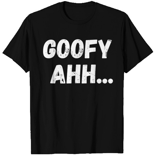 Goofy Ahh T Shirts