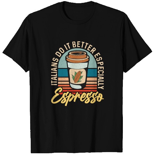 Espresso Italians Do It Better Cappuccino Latte T Shirts