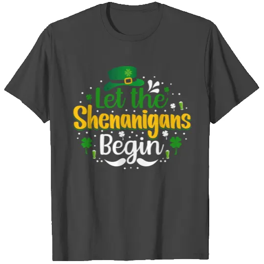 Let The Shenanigans Begin St Patricks Day Shamrock T Shirts