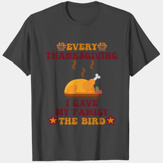 I give my family the bird thanksgiving sarcastic T Shirts