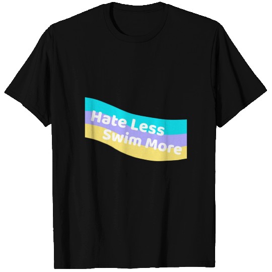 Hate Less Swim More Cute Swimming Open Water T Shirts
