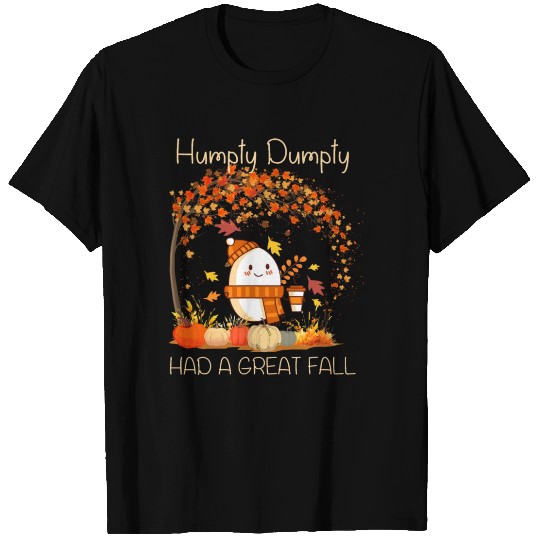 Humpty Dumpty Had A Great Fall Thanksgiving T Shirts
