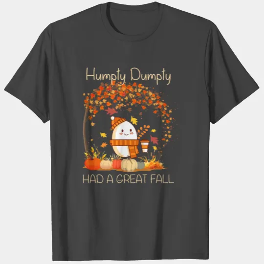 Humpty Dumpty Had A Great Fall Thanksgiving T Shirts