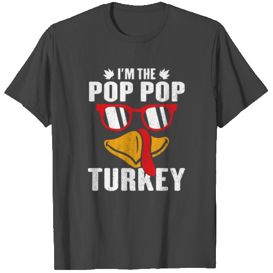 I m The Pop Pop Turkey Family Thanksgiving Gift T Shirts