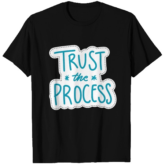 Trust the Process T Shirts