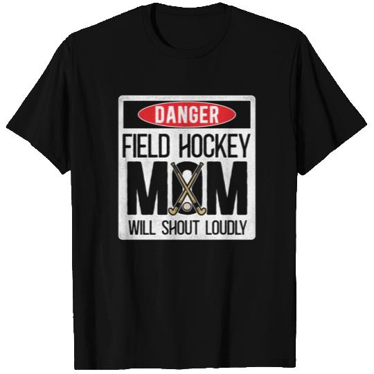 Field Hockey Mom Danger Field T Shirts