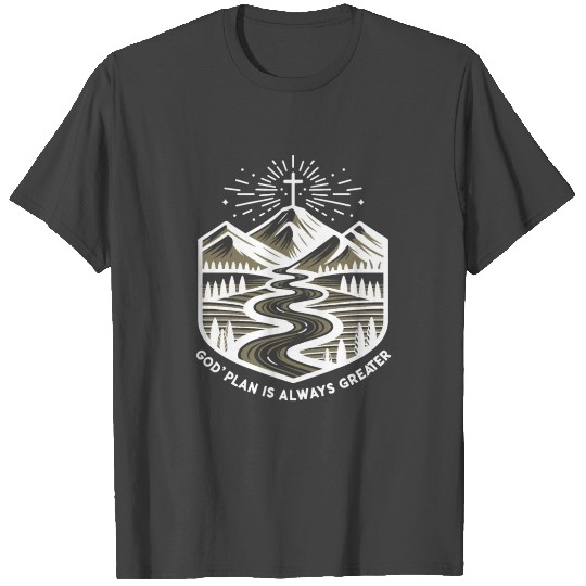 God's Plan is Always Greater T Shirts