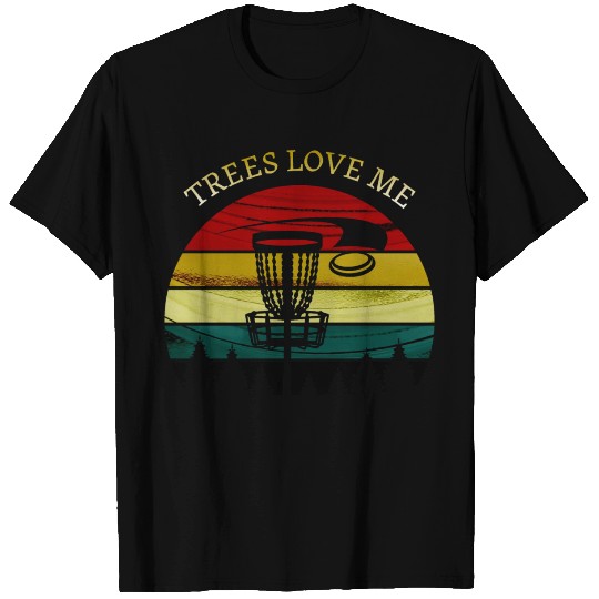 Trees love me - funny disc golf design T Shirts