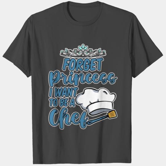 Forget Princess, I Want To Be A Chef 2 T Shirts
