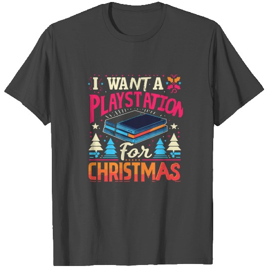 I want a playstation for Christmas T Shirts